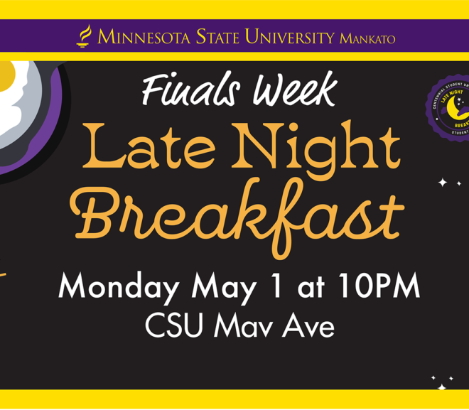Poster for the Minnesota State University Mankato finals week late night breakfast on Monday May 1st at 10pm on the CSU Mav Ave